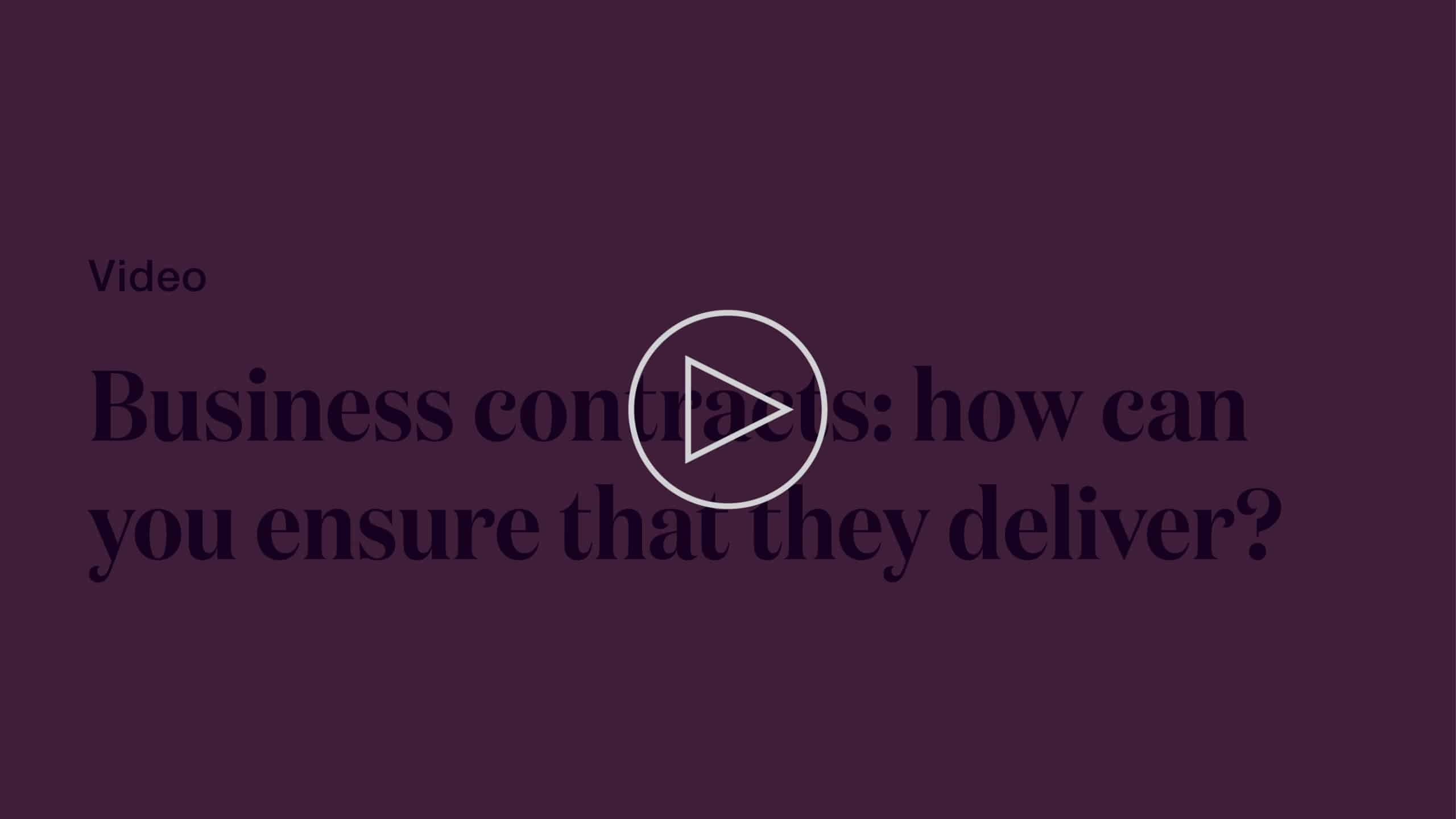 Business contracts: how can you ensure that they deliver?